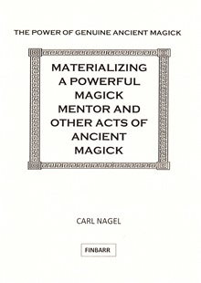 Materializing A Powerful Magick Mentor by Carl Nagel